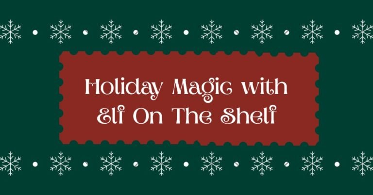 Holiday Magic with Elf On The Shelf
